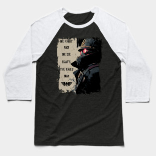 We Fight and We Die Baseball T-Shirt