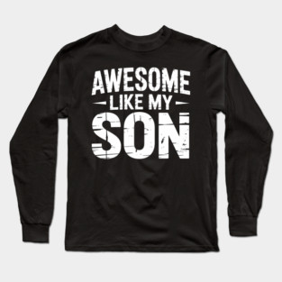Awesome Like My Son Long Sleeve T-Shirt