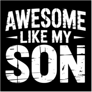 Awesome Like My Son Posters and Art