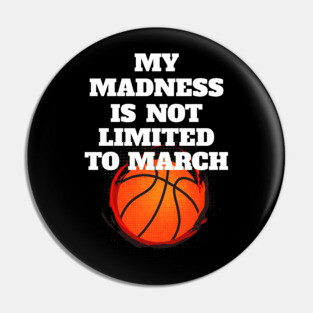 My Madness Is Not Limited To March Pin