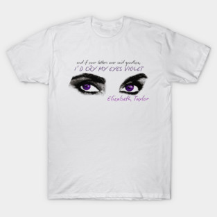 And If Your Letters Ever Said Goodbye, I'd Cry My Eyes Violet ElizabethTaylor - Showgirl Era Inspired T-Shirt