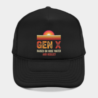 Gen X Raised on Hose Water Hat