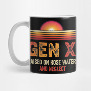 Gen X Raised on Hose Water Mug