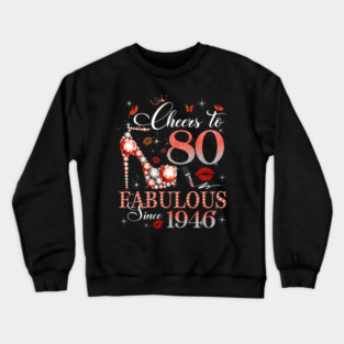 Cheers to 80 and Fabulous Since 1946 Birthday Queen Crewneck Sweatshirt
