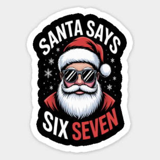 Santa Says Six Seven Christmas 67 Meme Xmas Boys Girls Sticker