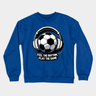 FEEL THE RHYTHM, PLAY THE GAME Crewneck Sweatshirt