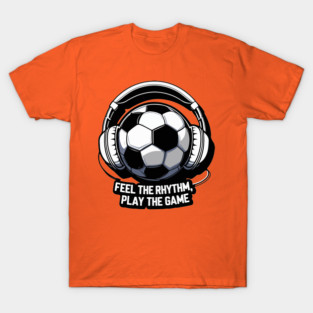 FEEL THE RHYTHM, PLAY THE GAME T-Shirt