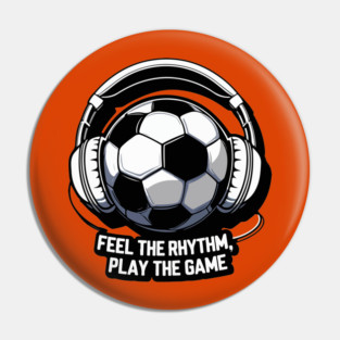 FEEL THE RHYTHM, PLAY THE GAME Pin