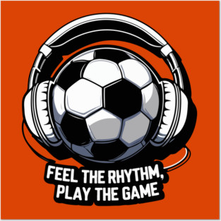 FEEL THE RHYTHM, PLAY THE GAME Posters and Art