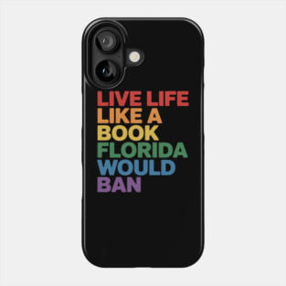 Live Life Like A Book Florida Would Ban LGBT Month Queer Phone Case