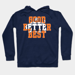 Good-Better-Best Hoodie