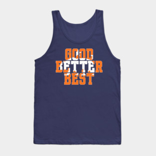 Good-Better-Best Tank Top