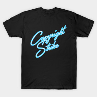 Copyright Strike T-Shirt