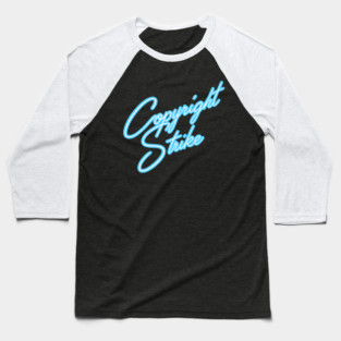 Copyright Strike Baseball T-Shirt