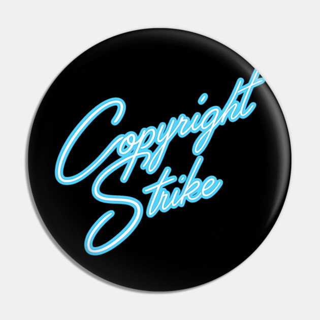 Copyright Strike Pin by Jamie's Store 1