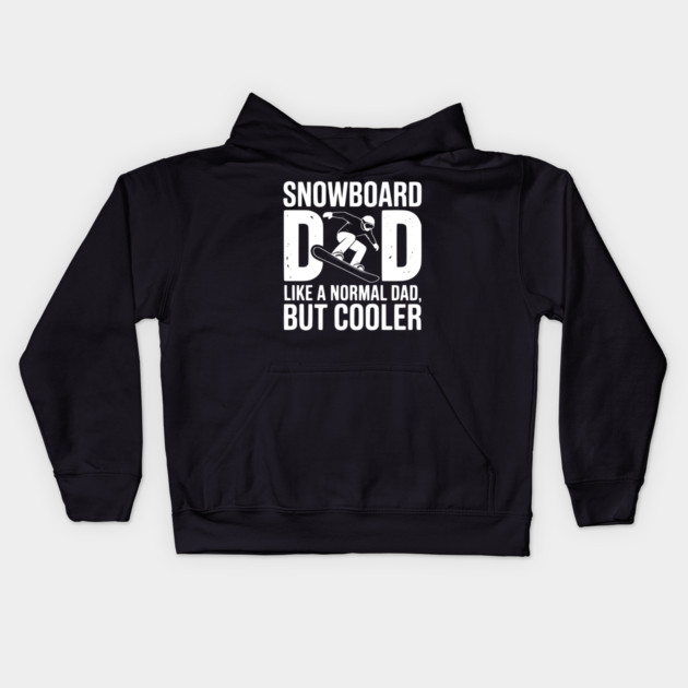 Snowboard Dad Like a Normal Dad but Cooler Kids Hoodie by Frank Ring