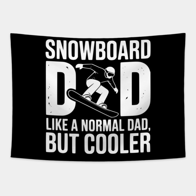 Snowboard Dad Like a Normal Dad but Cooler Tapestry by Frank Ring