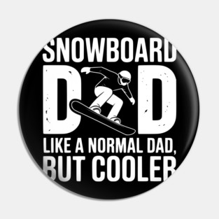 Snowboard Dad Like a Normal Dad but Cooler Pin