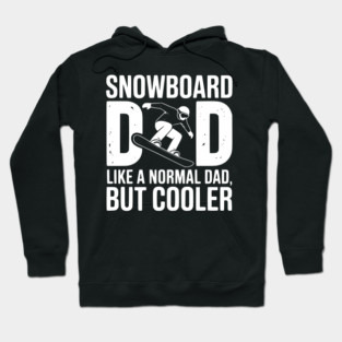 Snowboard Dad Like a Normal Dad but Cooler Hoodie
