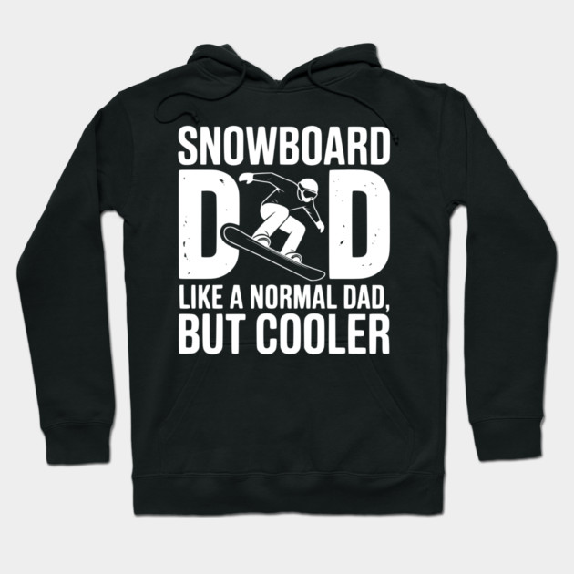 Snowboard Dad Like a Normal Dad but Cooler Hoodie by Frank Ring