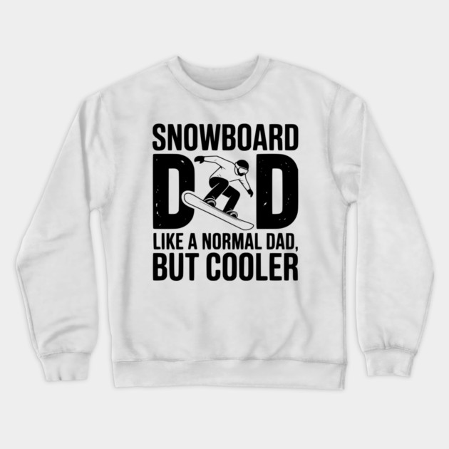 Snowboard Dad Like a Normal Dad but Cooler Crewneck Sweatshirt by Frank Ring