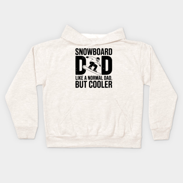 Snowboard Dad Like a Normal Dad but Cooler Kids Hoodie by Frank Ring