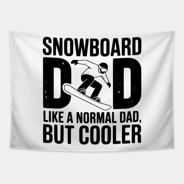 Snowboard Dad Like a Normal Dad but Cooler Tapestry by Frank Ring