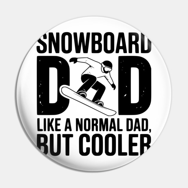 Snowboard Dad Like a Normal Dad but Cooler Pin by Frank Ring