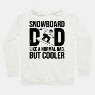 Snowboard Dad Like a Normal Dad but Cooler Hoodie