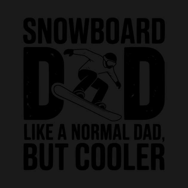 Snowboard Dad Like a Normal Dad but Cooler by Frank Ring