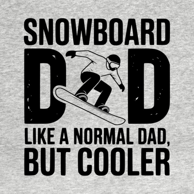 Snowboard Dad Like a Normal Dad but Cooler by Frank Ring