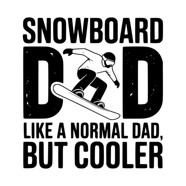 Snowboard Dad Like a Normal Dad but Cooler by Frank Ring