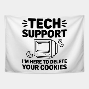 Tech Support I’m Here to Delete Your Cookies Tapestry