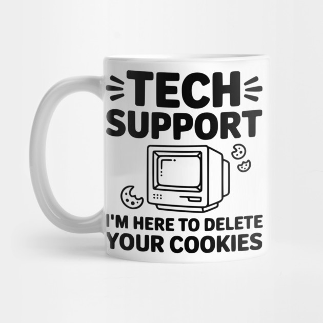 Tech Support I’m Here to Delete Your Cookies by Frank Ring