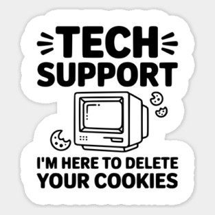 Tech Support I’m Here to Delete Your Cookies Magnet