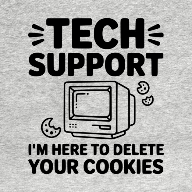 Tech Support I’m Here to Delete Your Cookies by Frank Ring