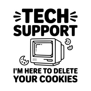 Tech Support I’m Here to Delete Your Cookies T-Shirt