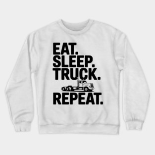 Eat. Sleep. Truck. Repeat. Crewneck Sweatshirt