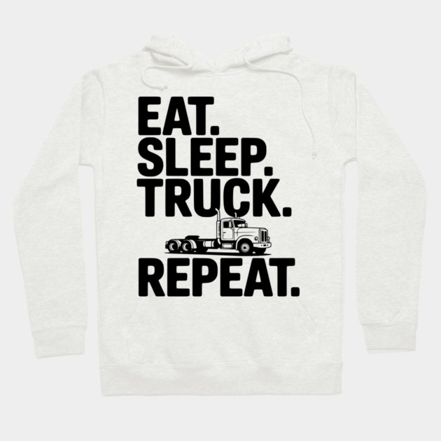 Eat. Sleep. Truck. Repeat. Hoodie by Frank Ring