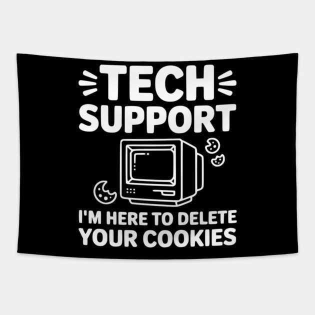 Tech Support I’m Here to Delete Your Cookies Tapestry by Frank Ring