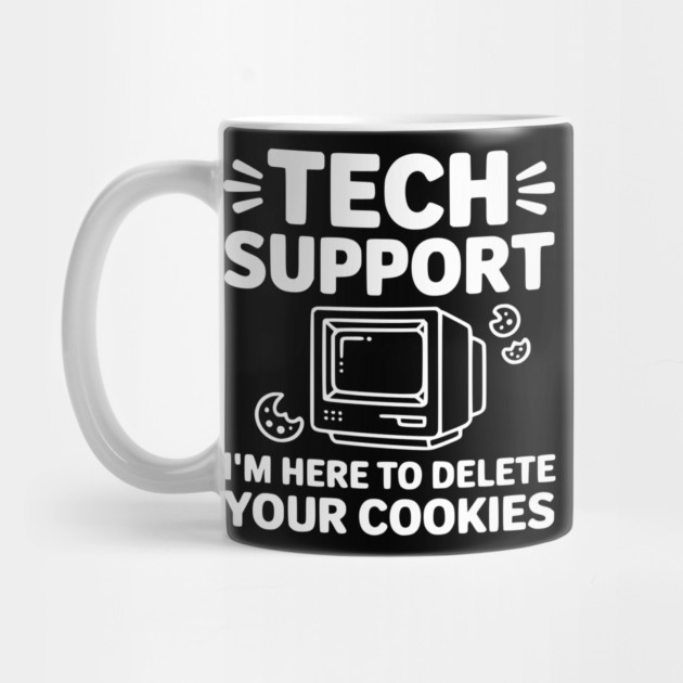 Tech Support I’m Here to Delete Your Cookies by Frank Ring
