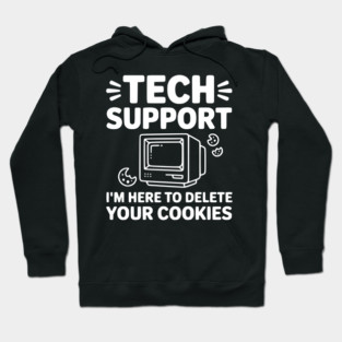 Tech Support I’m Here to Delete Your Cookies Hoodie