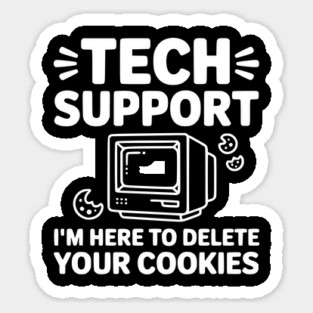 Tech Support I’m Here to Delete Your Cookies Magnet