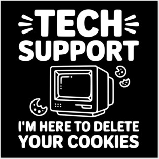 Tech Support I’m Here to Delete Your Cookies Posters and Art