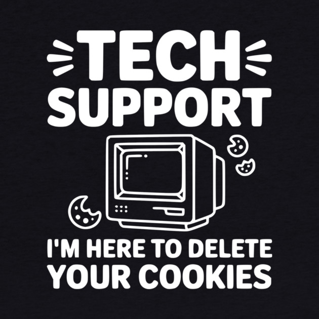 Tech Support I’m Here to Delete Your Cookies by Frank Ring