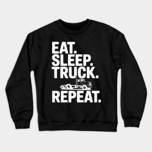 Eat. Sleep. Truck. Repeat. Crewneck Sweatshirt