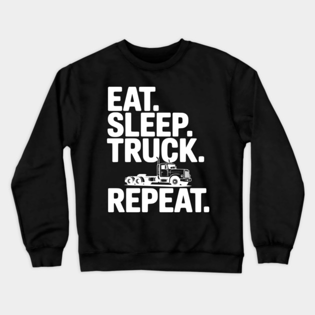 Eat. Sleep. Truck. Repeat. Crewneck Sweatshirt by Frank Ring