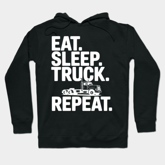 Eat. Sleep. Truck. Repeat. Hoodie by Frank Ring