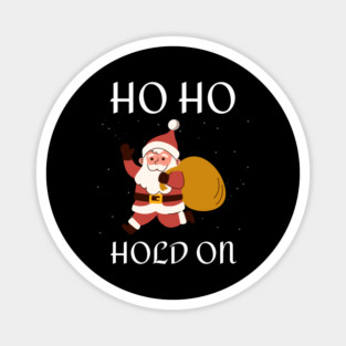 Ho Ho Hold On Funny Santa Magnet