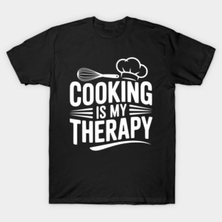 Cooking is My Therapy T-Shirt
